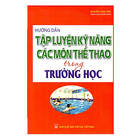 Hướng Dẫn Tập Luyện Kỹ Năng Các Môn Thể Thao Trong Trường Học