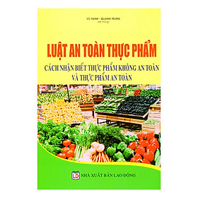 Nơi bán Luật An Toàn Thực Phẩm – Cách Nhận Biết Thực Phẩm Không An Toàn Và Thực Phẩm An Toàn - Giá Từ -1đ