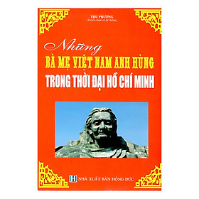 Nơi bán Những Bà Mẹ Việt Nam Anh Hùng Trong Thời Đại Hồ Chí Minh - Giá Từ -1đ