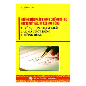 Những Biện Pháp Phòng Chống Rủi Ro Khi Soạn Thảo, Ký Kết Hợp Đồng – Tuyển Chọn, Tham Khảo Các Mẫu Hợp Đồng Thường Dùng