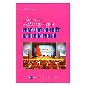 Download sách Cẩm Nang Và Các Quy Định Pháp Luật Cần Biết Dành Cho Phụ Nữ