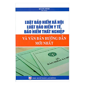 Luật Bảo Hiểm Xã Hội, Luật Bảo Hiểm Y Tế, Bảo Hiểm Thất Nghiệp Và Văn Bản Hướng Dẫn Mới Nhất