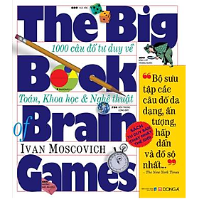 The Big Book Of Brain Games - 1000 Câu Đố Tư Duy Về Toán, Khoa Học & Nghệ Thuật