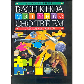 Sách Bách Khoa Tri Thức Cho Trẻ Em - Câu Hỏi Và Trả Lời