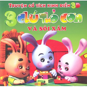 Download sách Truyện Cổ Tích Kinh Điển 3D - 3 Chú Thỏ Con Và Sói Xám