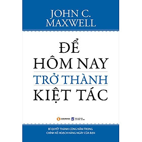 Để Hôm Nay Trở Thành Kiệt Tác