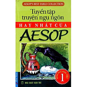 Tuyển Tập Truyện Ngụ Ngôn Hay Nhất Của Aesop 1 (Tái Bản)