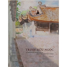 Trịnh Hữu Ngọc - Từ Những Tác Phẩm Còn Lại