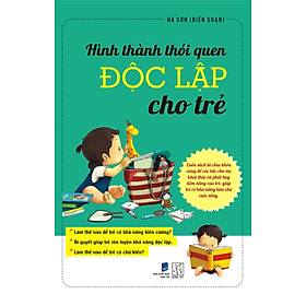 Hình Thành Thói Quen Sống Độc Lập Cho Trẻ