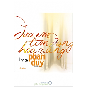 Đưa Em Tìm Động Hoa Vàng - Tình Ca Phạm Duy