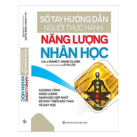 Sổ Tay Hướng Dẫn Người Thực Hành Năng Lượng Nhân Học (Tái Bản)
