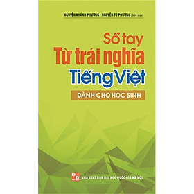 Sổ Tay Từ Trái Nghĩa Tiếng Việt (Dùng Cho Học Sinh)