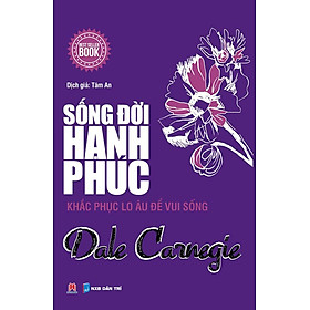 Nơi bán Sống Đời Hạnh Phúc - Khắc Phục Lo Âu Để Vui Sống - Giá Từ -1đ