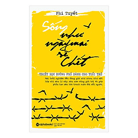 Sách Sống Như Ngày Mai Sẽ Chết