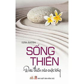 Sống Thiền - Đưa Thiền Vào Cuộc Sống