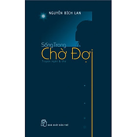 Sống Trong Chờ Đợi (Truyện Ngắn)
