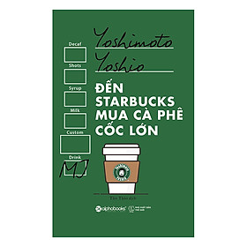 Đến Starbucks Mua Cà Phê Cốc Lớn