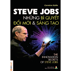 Steve Jobs - Những Bí Quyết Đổi Mới Và Sáng Tạo