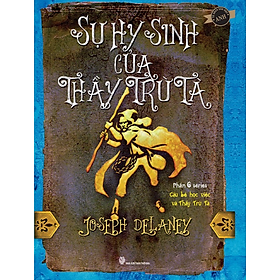 Nơi bán Cậu Bé Học Việc Và Thầy Trừ Tà - Phần 6: Sự Hy Sinh Của Thầy Trừ Tà - Giá Từ -1đ