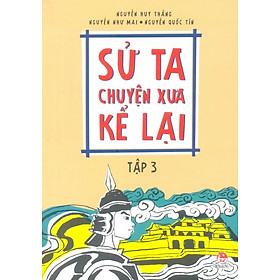 Sử Ta - Chuyện Xưa Kể Lại - Tập 3 (Tái Bản 2017)