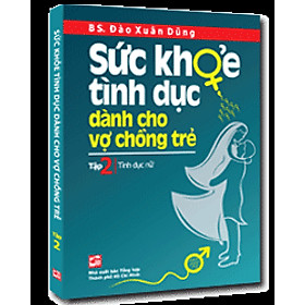 Sức Khỏe Tình Dục Dành Cho Vợ Chồng Trẻ (Tập 2): Tình Dục Nữ