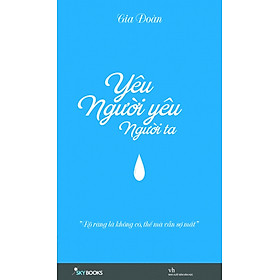 Download sách Yêu Người Yêu Người Ta (Tái Bản 2014) - Tặng Kèm Phụ Bản Yêu Anh Hơn Người Anh Yêu