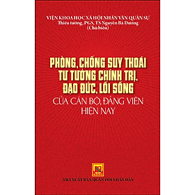 Download sách Phòng, Chống Suy Thoái Tư Tưởng Chính Trị, Đạo Đức, Lối Sống, Của Cán Bộ, Đảng Viên Hiện Nay