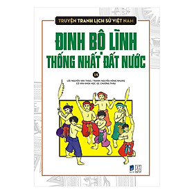 Download sách Truyện Tranh Lịch Sử Việt Nam - Đinh Bộ Lĩnh Thống Nhất Đất Nước