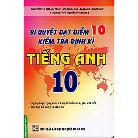 Download sách Bí Quyết Đạt Điểm 10 Kiểm Tra Định Kì Tiếng Anh Lớp 10