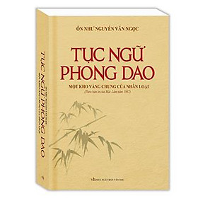 Tục Ngữ Phong Dao - Một Kho Vàng Chung Của Nhân Loại (Bìa Mềm)