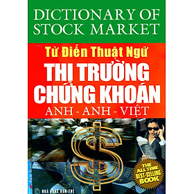 Nơi bán Từ Điển Thuật Ngữ Thị Trường Chứng Khoán - Anh-Anh-Việt - Giá Từ -1đ