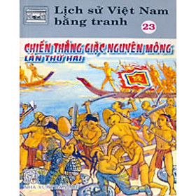 Sách Lịch Sử Việt Nam Bằng Tranh Tập 23: Chiến Thắng Quân Mông Lần Thứ Hai