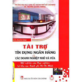 [Download Sách] Tài Trợ Tín Dụng Ngân Hàng Cho Các Doanh Nghiệp Vừa Và Nhỏ