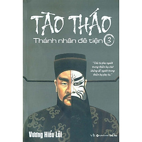 Sách Tào Tháo - Thánh Nhân Đê Tiện (Tập 3)