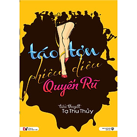 Táo Tợn, Phiêu Diêu, Quyến Rũ (Tiểu Thuyết)