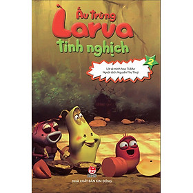 Ấu Trùng Larva Tinh Nghịch (Tập 2)