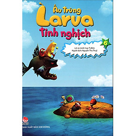 Ấu Trùng Larva Tinh Nghịch (Tập 6)