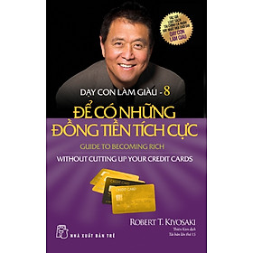 Download sách Dạy Con Làm Giàu (Tập 8) - Để Có Những Đồng Tiền Tích Cực (Tái Bản 2016)