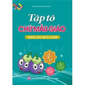Tập Tô Chữ Mẫu Giáo Dành Cho Trẻ 5-6 Tuổi