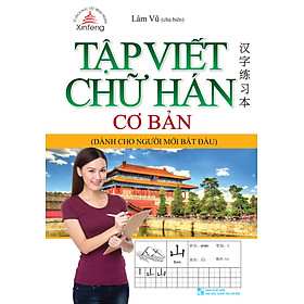 Tập Viết Chữ Hán Cơ Bản (Dành Cho Người Mới Bắt Đầu) 