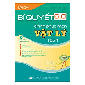 Bí Quyết 6.0 Chinh Phục Môn Vật Lý (Tập 1)