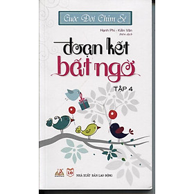 Download sách Cuộc Đời Chim Sẻ - Tập 4: Đoạn Kết Bất Ngờ