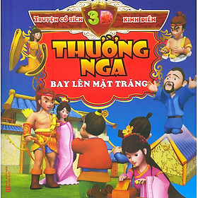 Truyện Cổ 3D Kinh Điển: Thường Nga Bay Lên Mặt Trăng