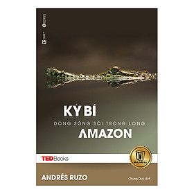 TedBooks – Kỳ Bí Dòng Sông Sôi Trong Lòng Amazon
