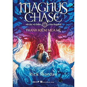 Thanh Kiếm Mùa Hè (Phần 1 Series Magnus Chase Và Các Vị Thần Của Asgard)