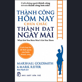 Thành Công Hôm Nay Chưa Chắc Thành Đạt Ngày Mai