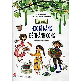 Kĩ Năng Vàng Cho Học Sinh Trung Học - Học Cách Kĩ Năng Để Thành Công