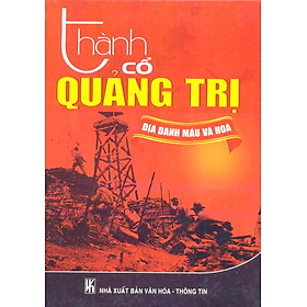 Thành Cổ Quảng Trị - Địa Danh Máu Và Hoa