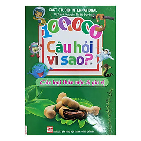 100.000 Câu Hỏi Vì Sao? - Các Loài Thảo Mộc Và Gia Vị