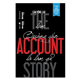 Nơi bán The Account Story - Làm Quảng Cáo Là Làm Gì? - Giá Từ -1đ